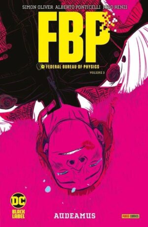 Copertina del fumetto F.B.P. 3 - Audeamus, edizione italiana Panini Comics / DC / Marvel / Disney di Simon Oliver & Ponticelli