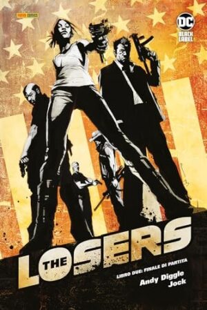 Copertina del fumetto Losers 2 - Finale di Partita, edizione italiana Panini Comics / DC / Marvel / Disney di Andy Diggle & Jock