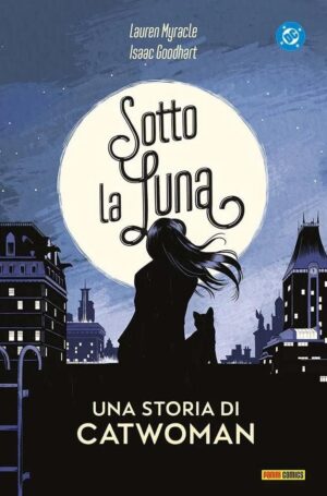 Copertina del fumetto Sotto la Luna Una Storia di Catwoma, edizione italiana Panini Comics / DC / Marvel / Disney di Isaac Goodhart, Lauren Myracle
