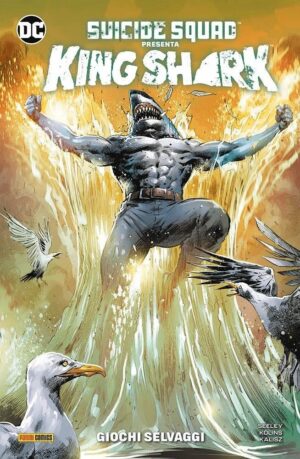 Copertina del fumetto Suicide Squad Presenta King Shark, edizione italiana Panini Comics / DC / Marvel / Disney di Tim Seeley & Scott Kolins