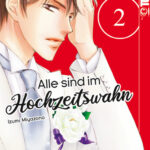 Alle sind im Hochzeitswahn 02 – Manga auf Deutsch (TOKYOPOP)
