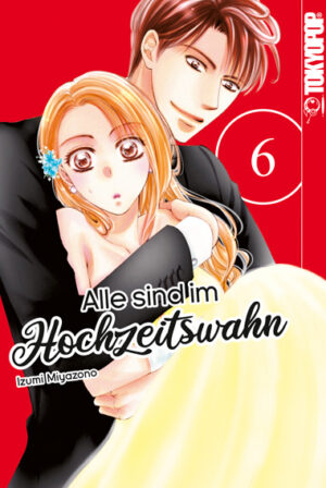 Alle sind im Hochzeitswahn 06 – Manga auf Deutsch (TOKYOPOP)