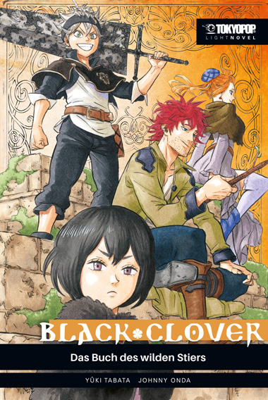 Black Clover - Light Novel - Das Buch des wilden Stiers – Manga auf Deutsch (TOKYOPOP) Black Clover - Light Novel - Das Buch des wilden Stiers – Manga auf Deutsch (TOKYOPOP)