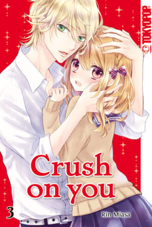 Crush on you 03 – Manga auf Deutsch (TOKYOPOP)