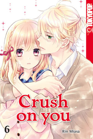 Crush on you 06 – Manga auf Deutsch (TOKYOPOP)