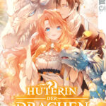 Hüterin der Drachen 07 – Manga auf Deutsch (TOKYOPOP)