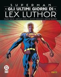 Copertina del fumetto Superman gli Ultimi Giorni di Lex, edizione italiana Panini Comics / DC / Marvel / Disney di Bryan Hitch & Mark Waid