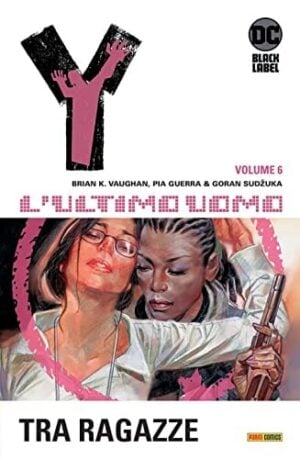 Copertina del fumetto Y - L'ultimo Uomo vol. 6, edizione italiana Panini Comics / DC / Marvel / Disney di Brian K. Vaughan & Pia Guerra